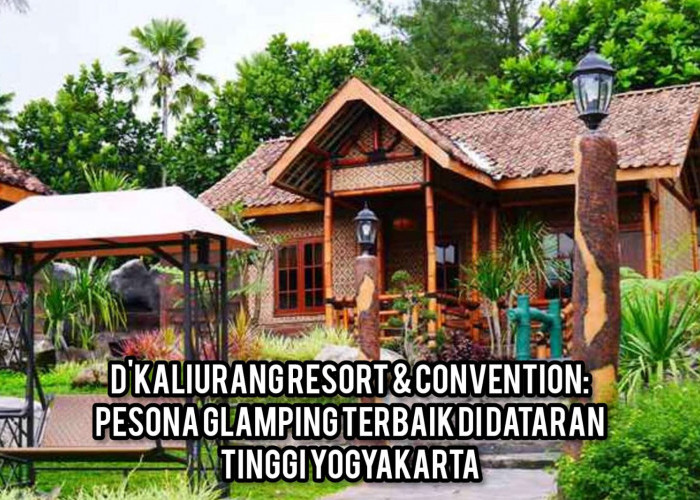 D'Kaliurang Resort & Convention: Pesona Glamping Terbaik di Dataran Tinggi Yogyakarta