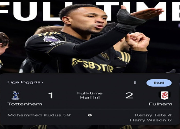 Hasil Liga Premier Inggris: Tottenham Hotspur 1–2 Fulham.