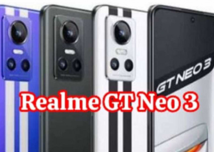 realme GT Neo 3 : Ponsel Canggih, Daya Super Cepat dan Desain Eksklusif