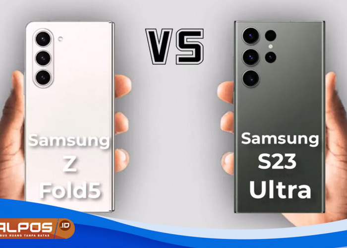 Duel Samsung S23 Ultra 5G Vs Galaxy Z Fold 5 : Fotografi Melawan Produktivitas dan Kreativitas, Pilih Mana ? 